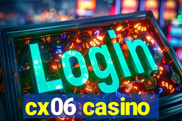 cx06 casino